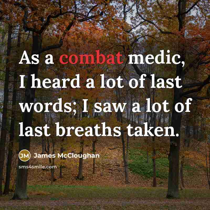 “As a combat medic, I heard a lot of last…” quote by James McCloughan