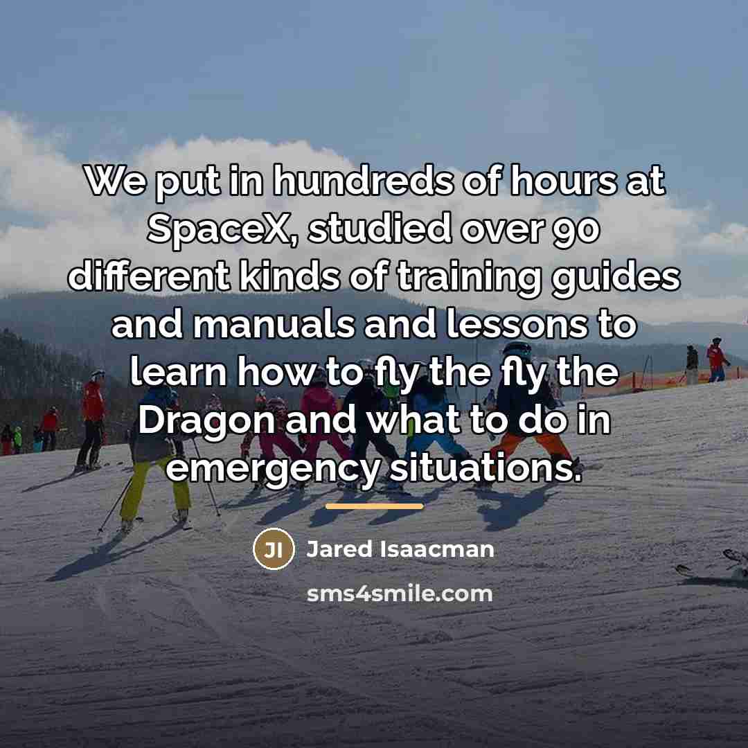 “We put in hundreds of hours at SpaceX, studied over…” quote by Jared Isaacman
