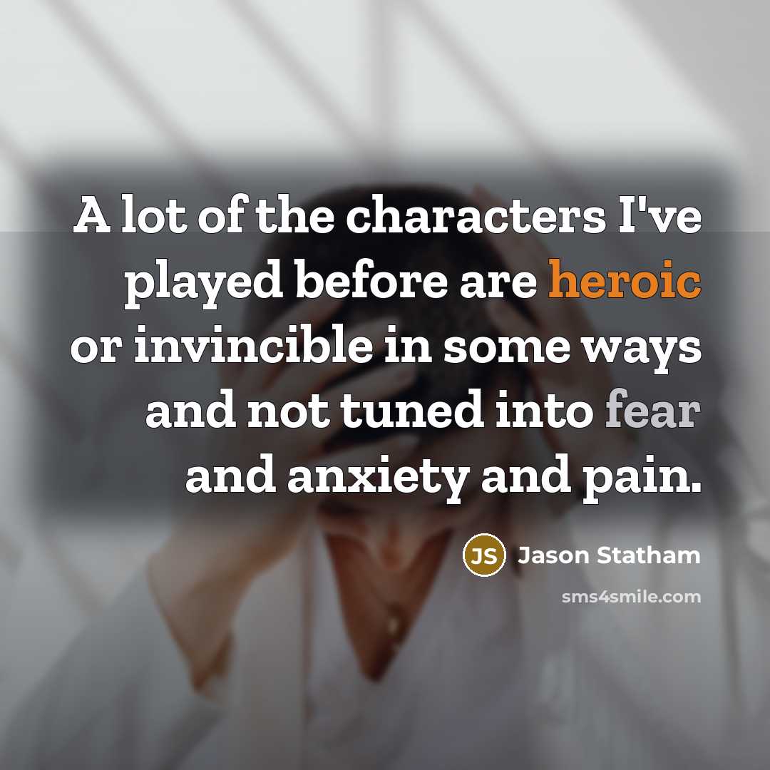 “A lot of the characters I've played before are heroic…” quote by Jason Statham