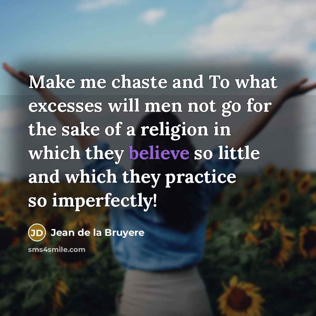“Make me chaste and To what excesses will men not…” quote by Jean de la Bruyere