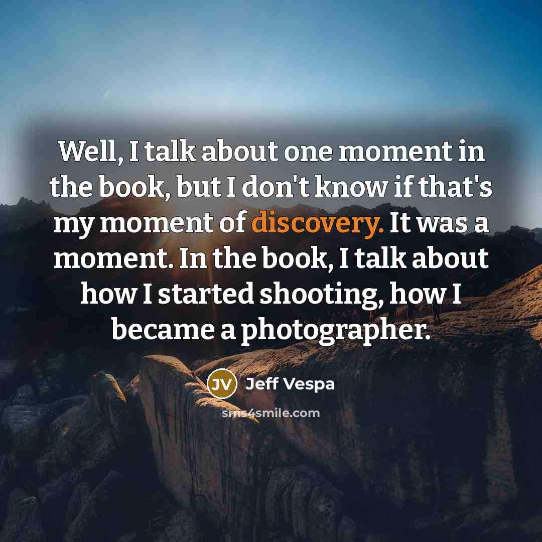 “Well, I talk about one moment in the book, but…” quote by Jeff Vespa