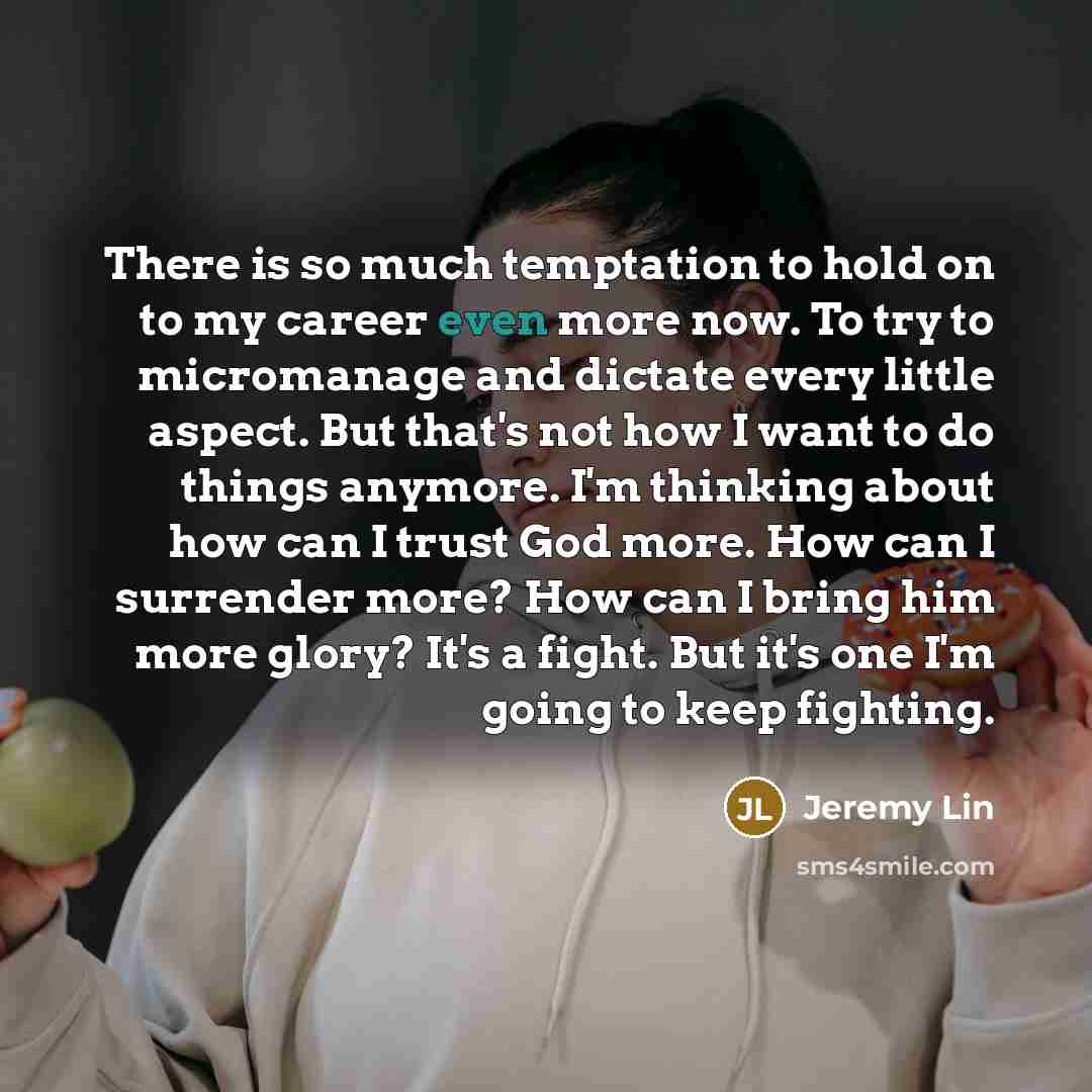 “There is so much temptation to hold on to my…” quote by Jeremy Lin