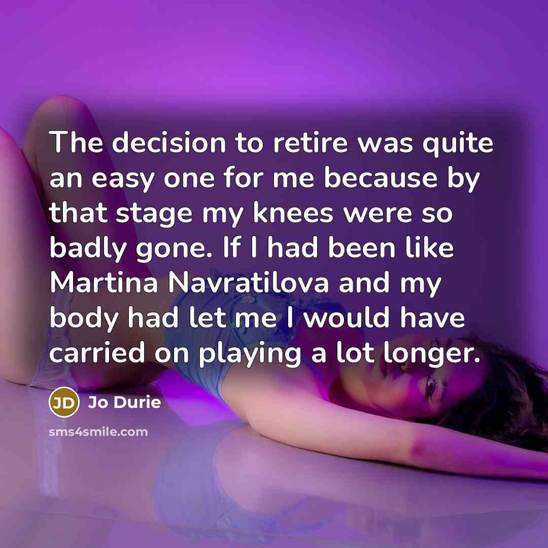 “The decision to retire was quite an easy one for…” quote by Jo Durie