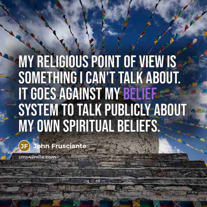 “My religious point of view is something I can't talk…” quote by John Frusciante
