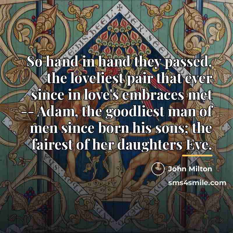 “So hand in hand they passed, the loveliest pair that…” quote by John Milton