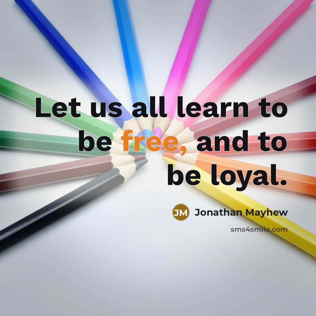 “Let us all learn to be free, and to be…” quote by Jonathan Mayhew