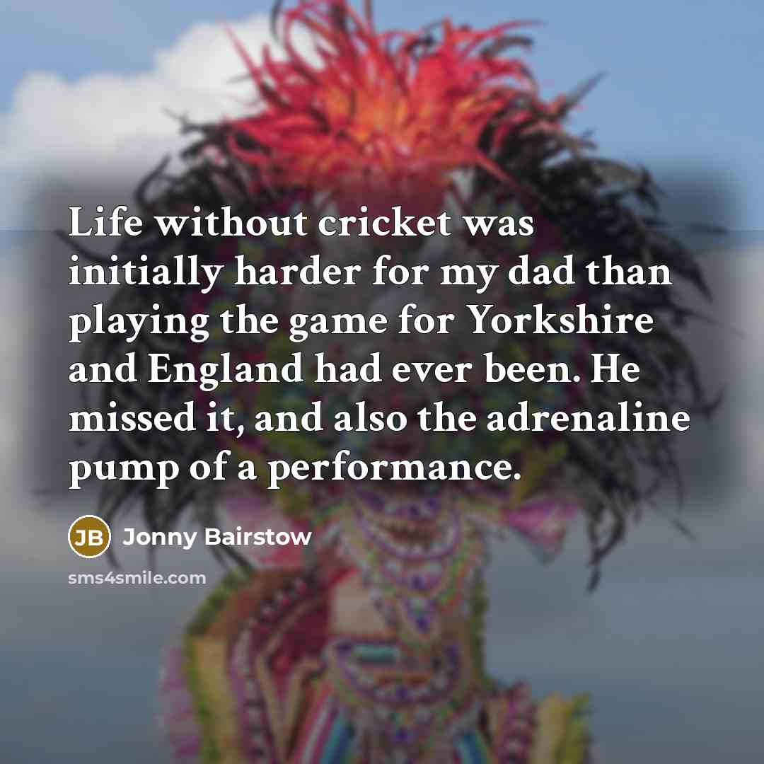 “Life without cricket was initially harder for my dad than…” quote by Jonny Bairstow