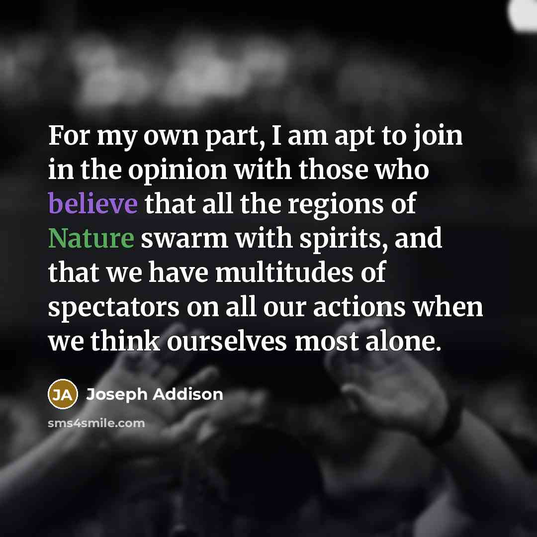 “For my own part, I am apt to join in…” quote by Joseph Addison