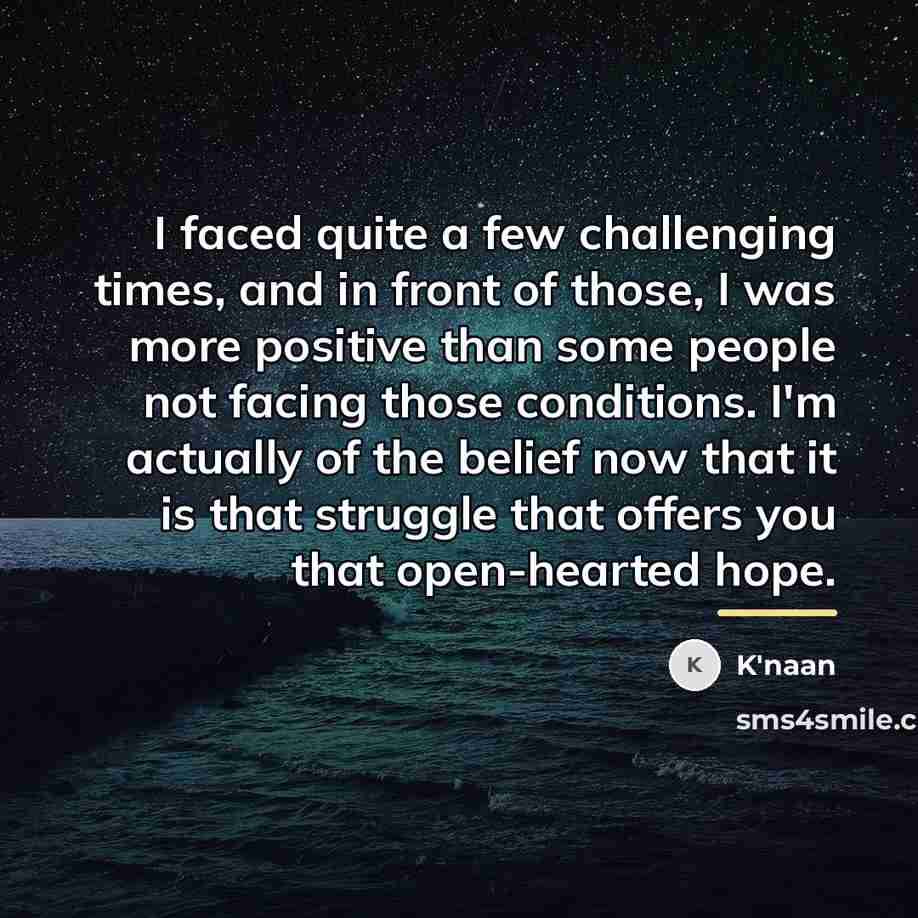 “I faced quite a few challenging times, and in front…” quote by K'naan