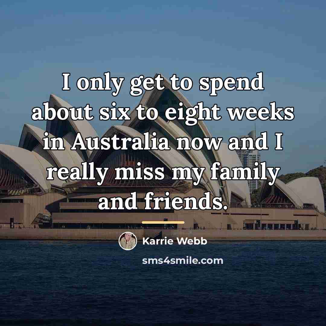 “I only get to spend about six to eight weeks…” quote by Karrie Webb