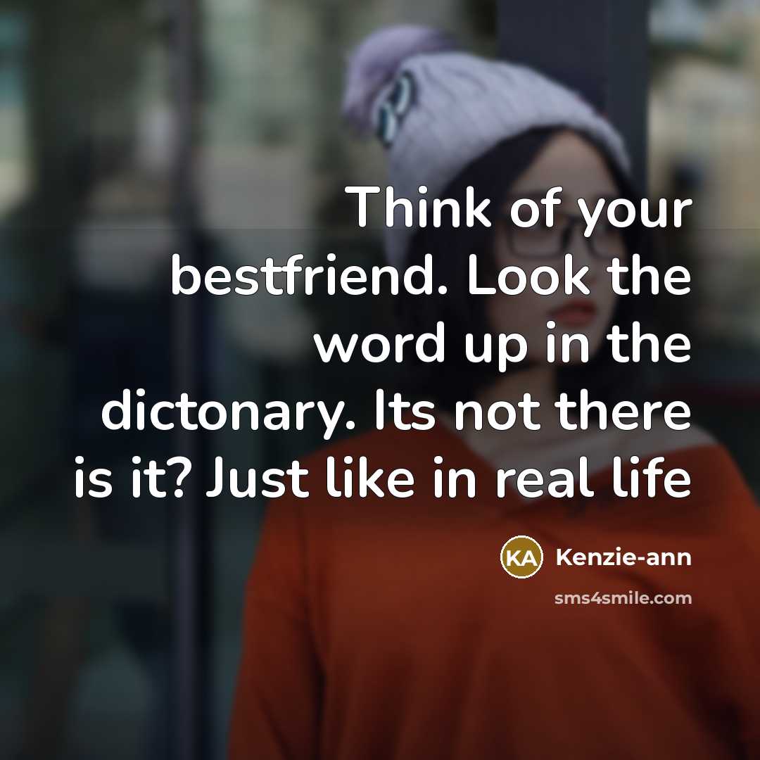 “Think of your bestfriend. Look the word up in the…” quote by Kenzie-ann