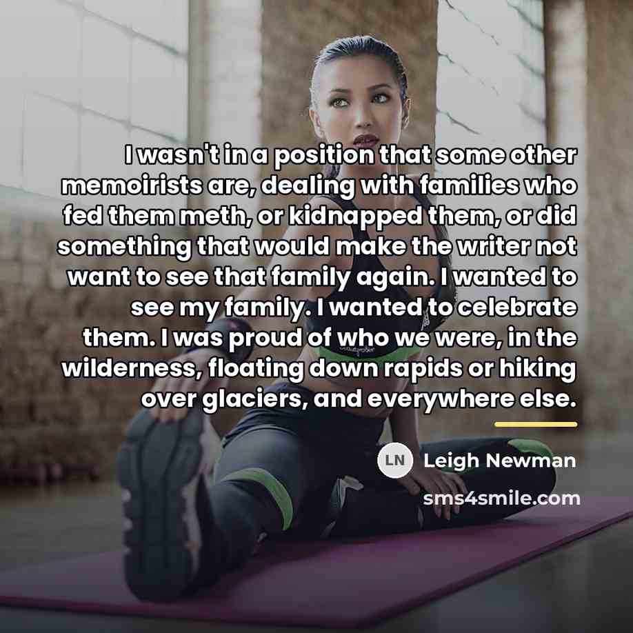 “I wasn't in a position that some other memoirists are,…” quote by Leigh Newman