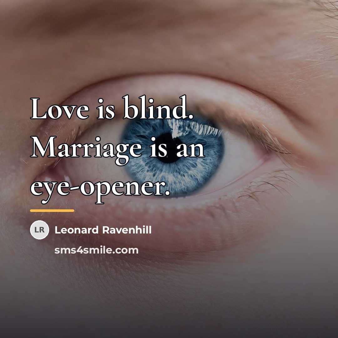 “Love is blind. Marriage is an eye-opener.…” quote by Leonard Ravenhill