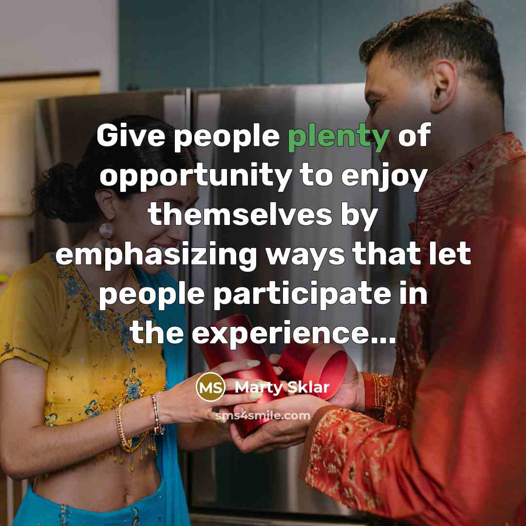 “Give people plenty of opportunity to enjoy themselves by emphasizing…” quote by Marty Sklar