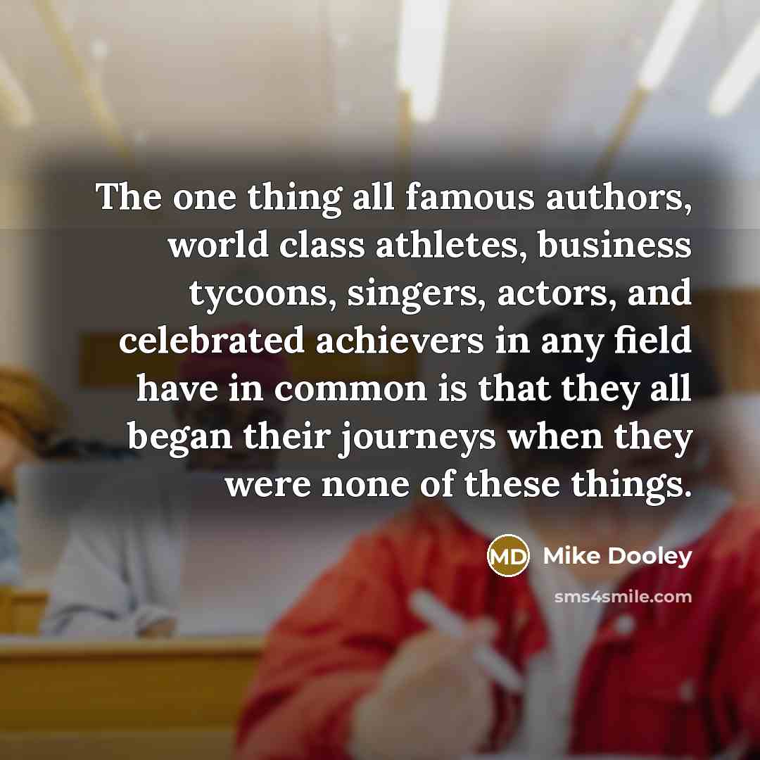 “The one thing all famous authors, world class athletes, business…” quote by Mike Dooley