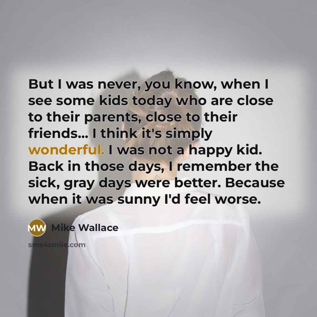 “But I was never, you know, when I see some…” quote by Mike Wallace