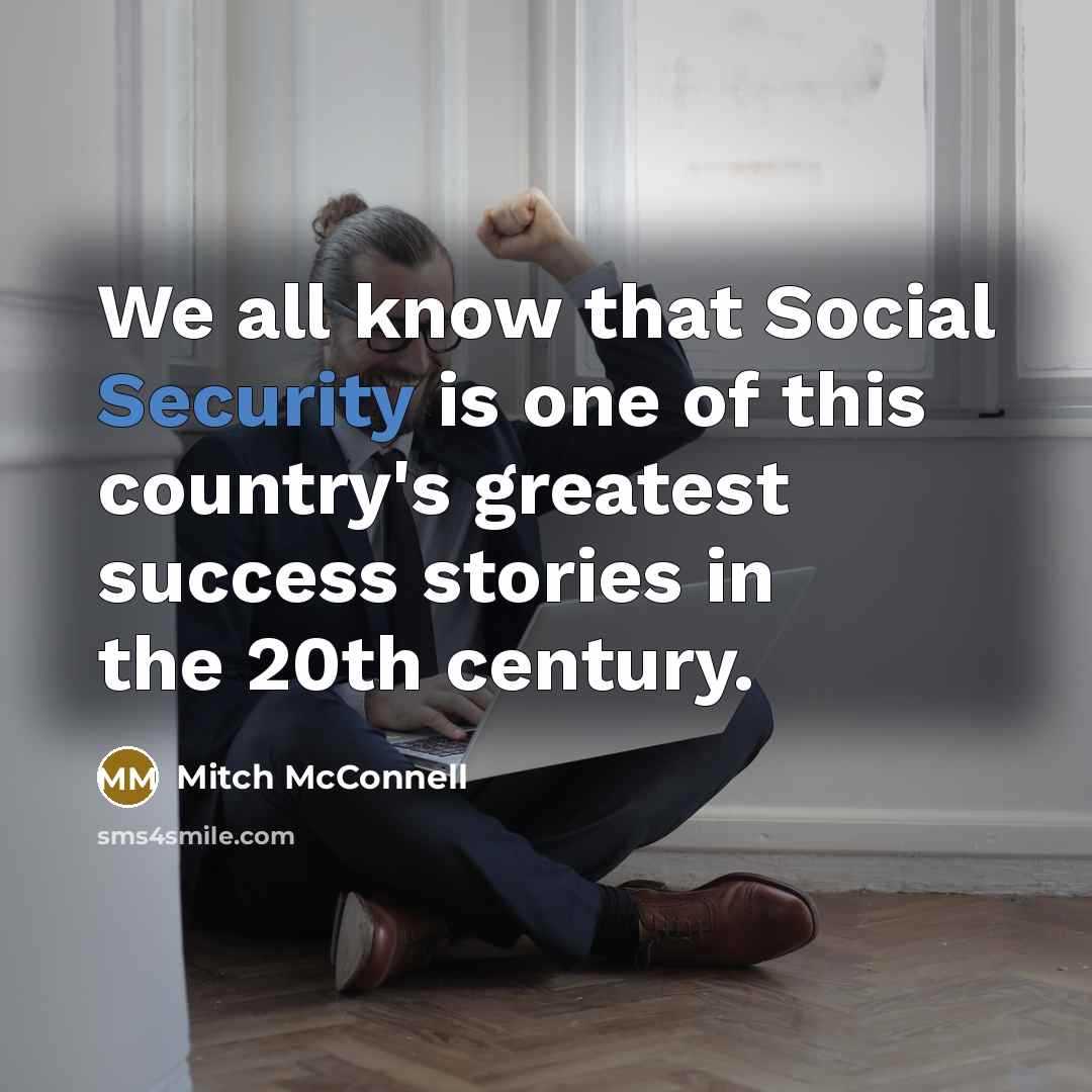 “We all know that Social Security is one of this…” quote by Mitch McConnell