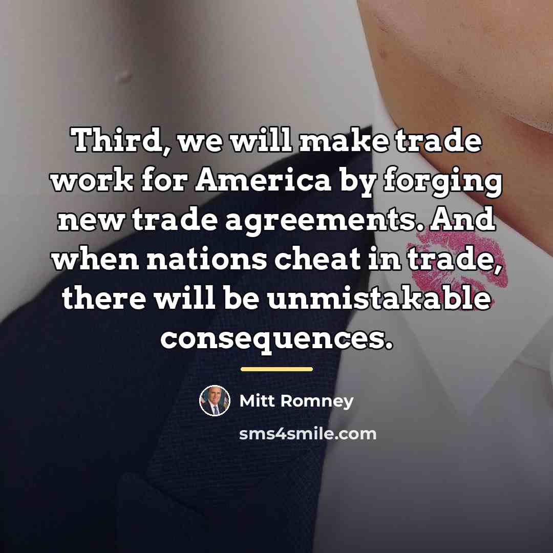 “Third, we will make trade work for America by forging…” quote by Mitt Romney