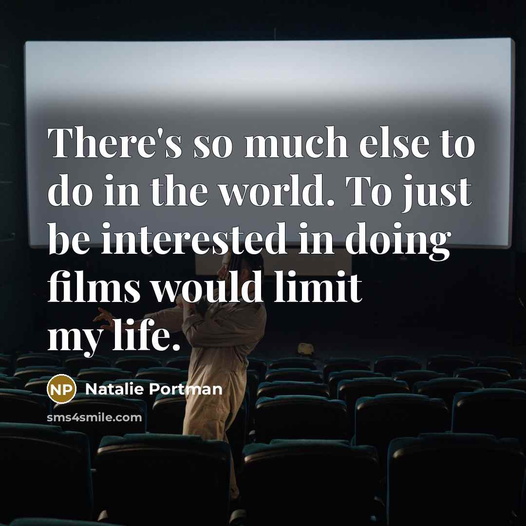 “There's so much else to do in the world. To…” quote by Natalie Portman