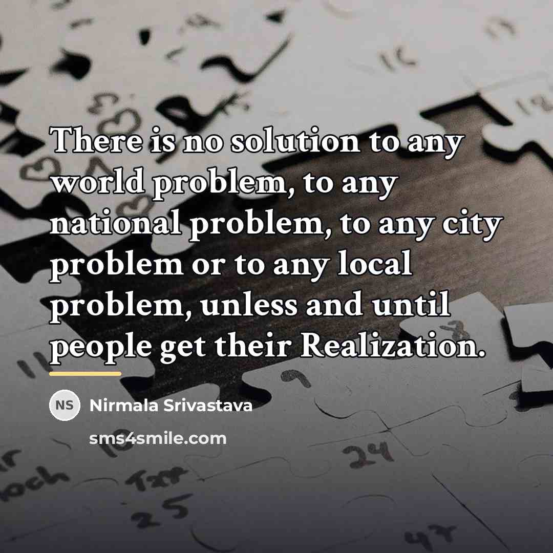 “There is no solution to any world problem, to any…” quote by Nirmala Srivastava