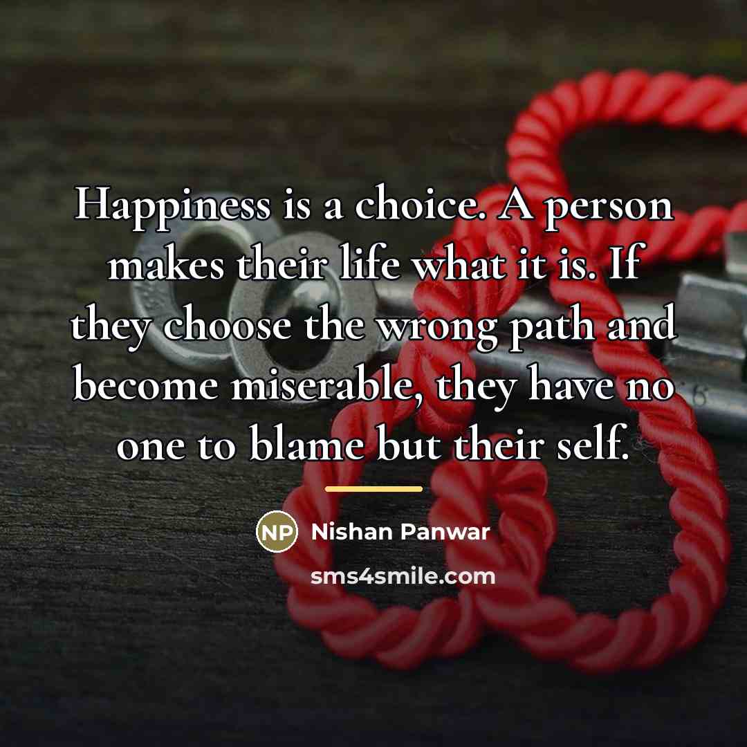 “Happiness is a choice. A person makes their life what…” quote by Nishan Panwar