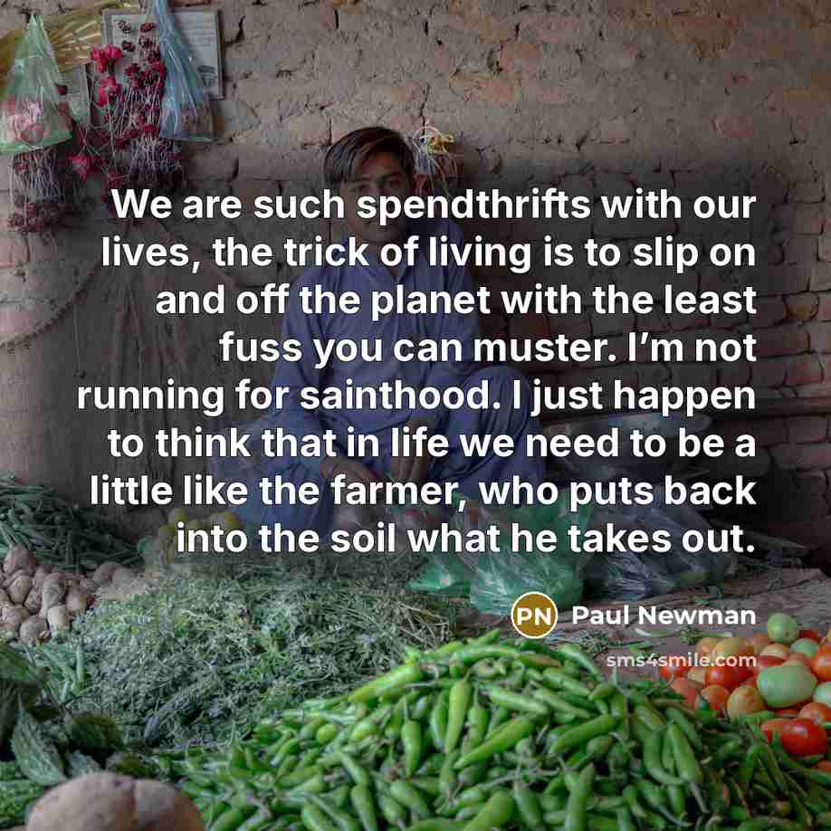 “We are such spendthrifts with our lives, the trick of…” quote by Paul Newman