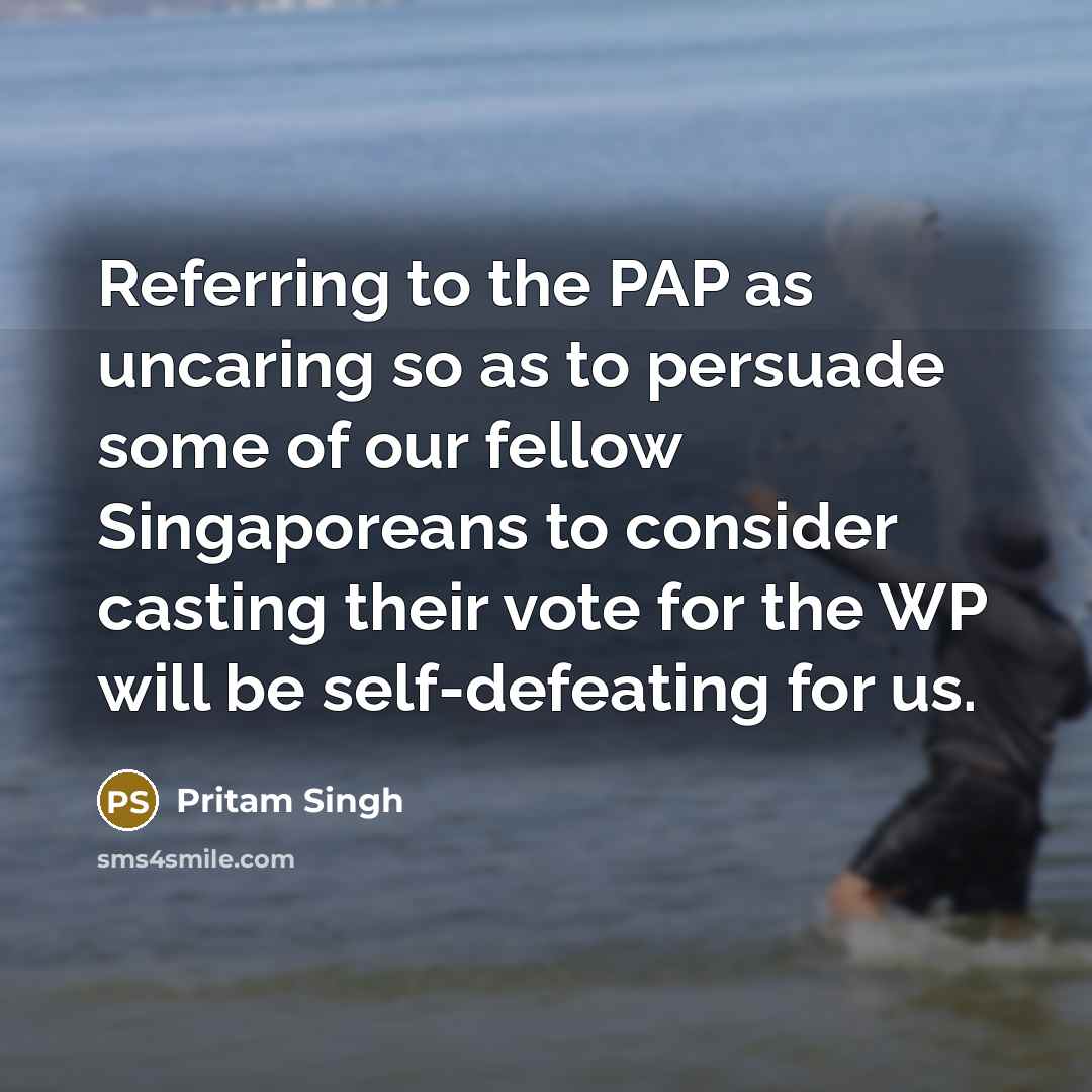“Referring to the PAP as uncaring so as to persuade…” quote by Pritam Singh