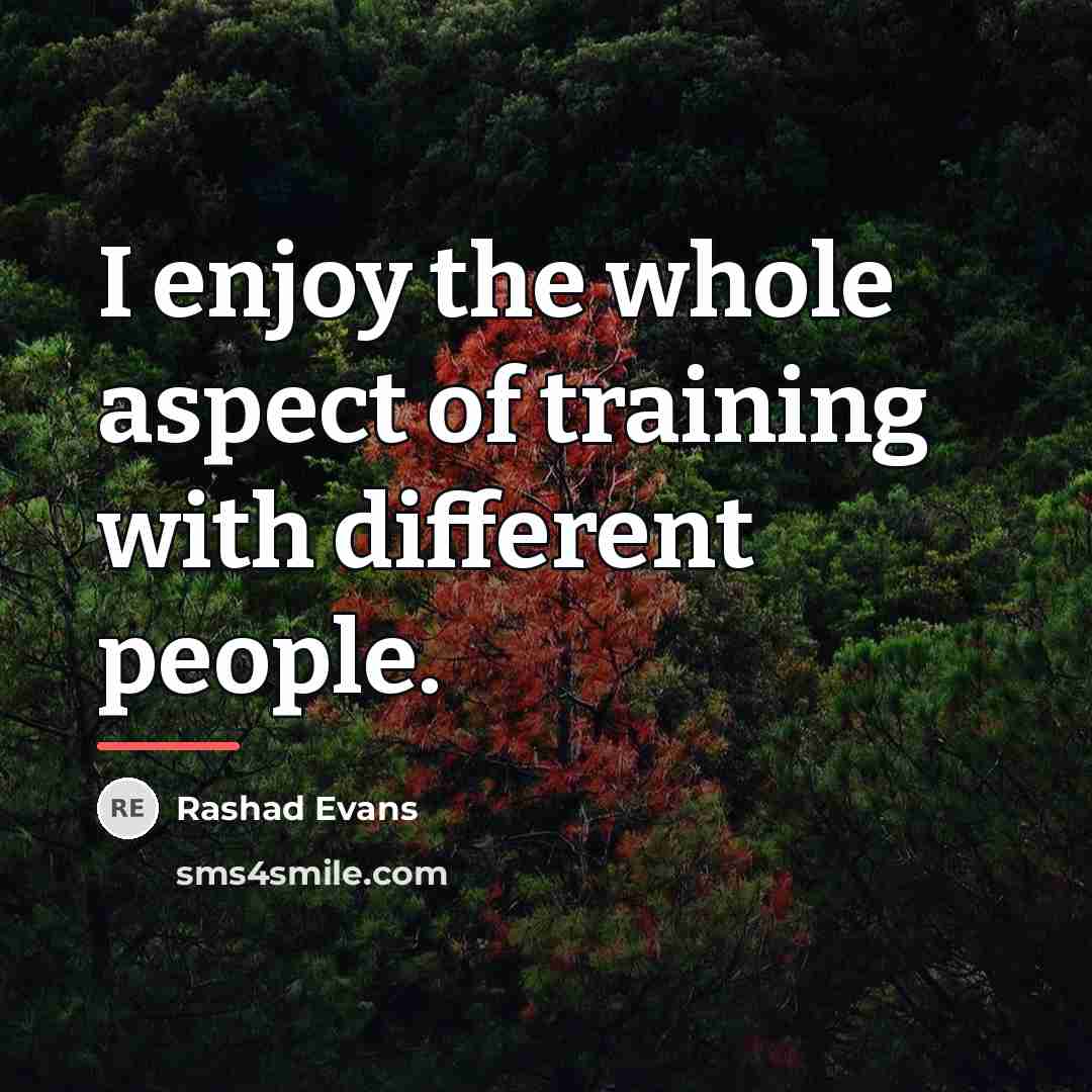 “I enjoy the whole aspect of training with different people.…” quote by Rashad Evans