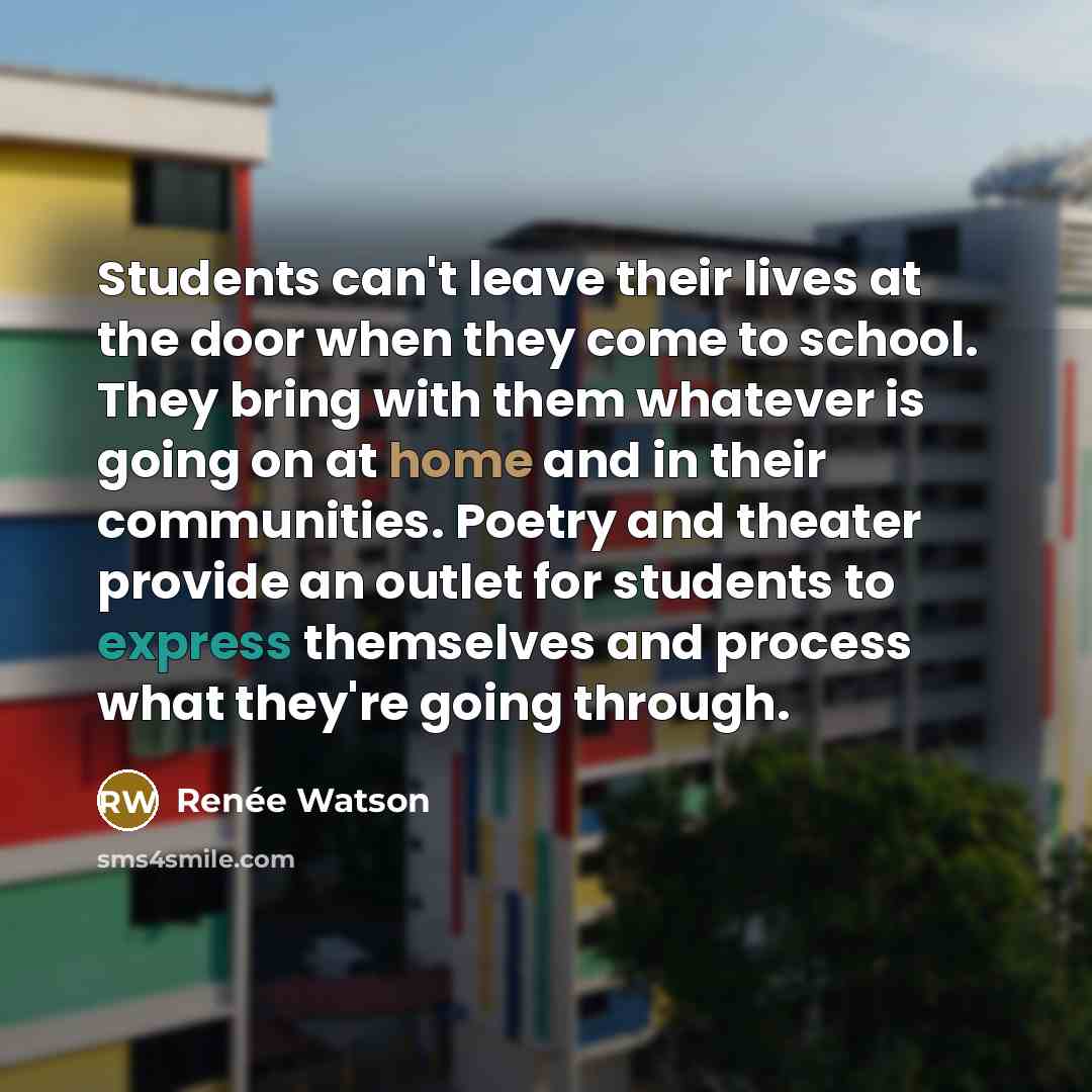 “Students can't leave their lives at the door when they…” quote by Renee Watson