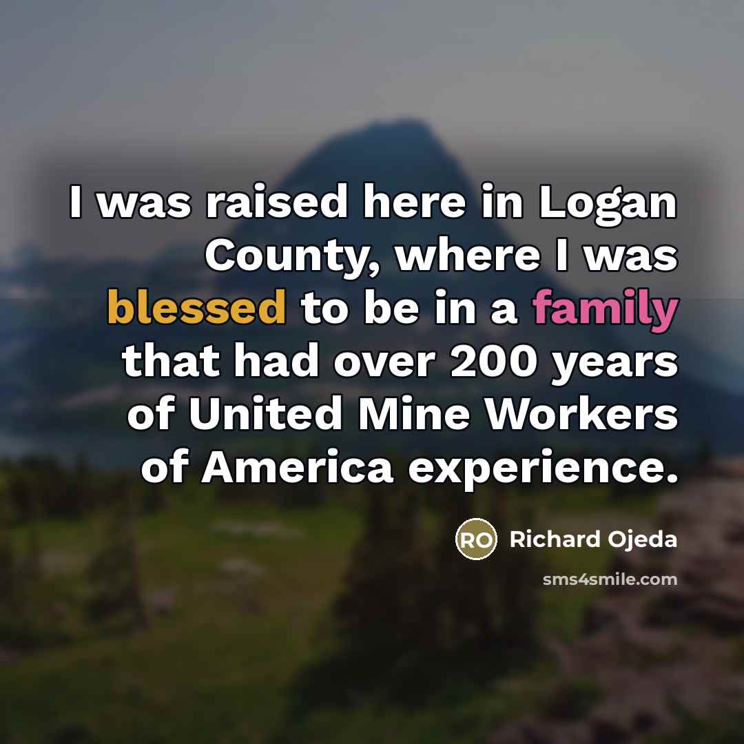 “I was raised here in Logan County, where I was…” quote by Richard Ojeda