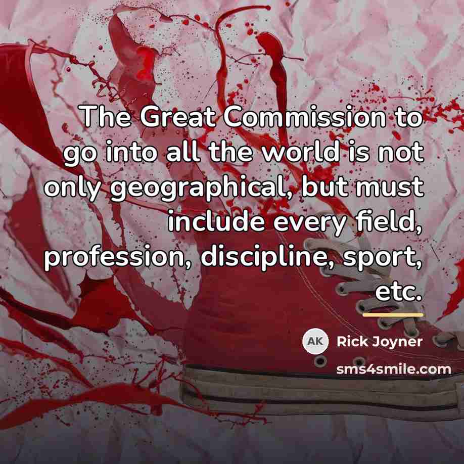 “The Great Commission to go into all the world is…” quote by Rick Joyner