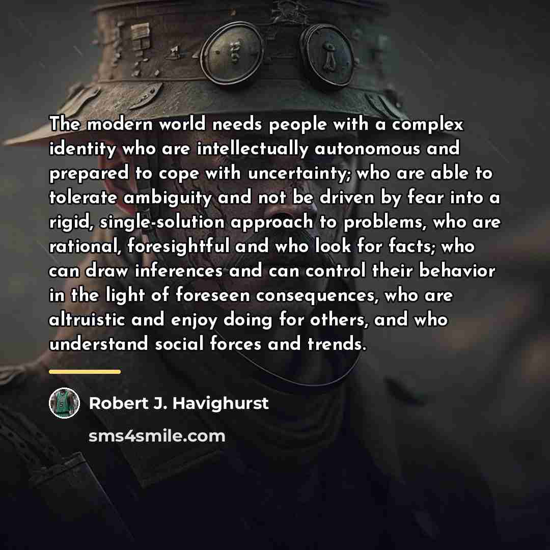 “The modern world needs people with a complex identity who…” quote by Robert J. Havighurst