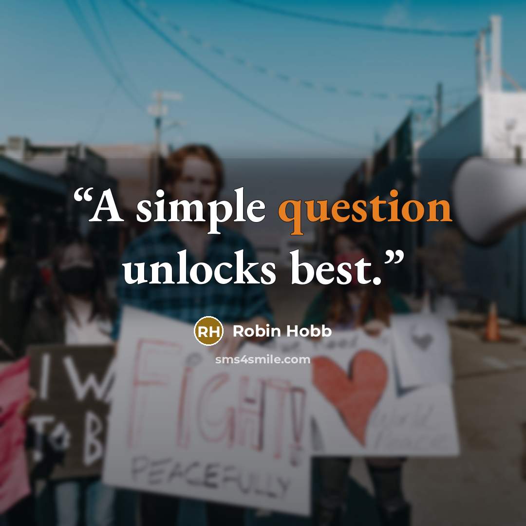 “A simple question unlocks best.” quote by Robin Hobb