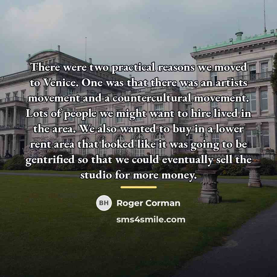 “There were two practical reasons we moved to Venice. One…” quote by Roger Corman