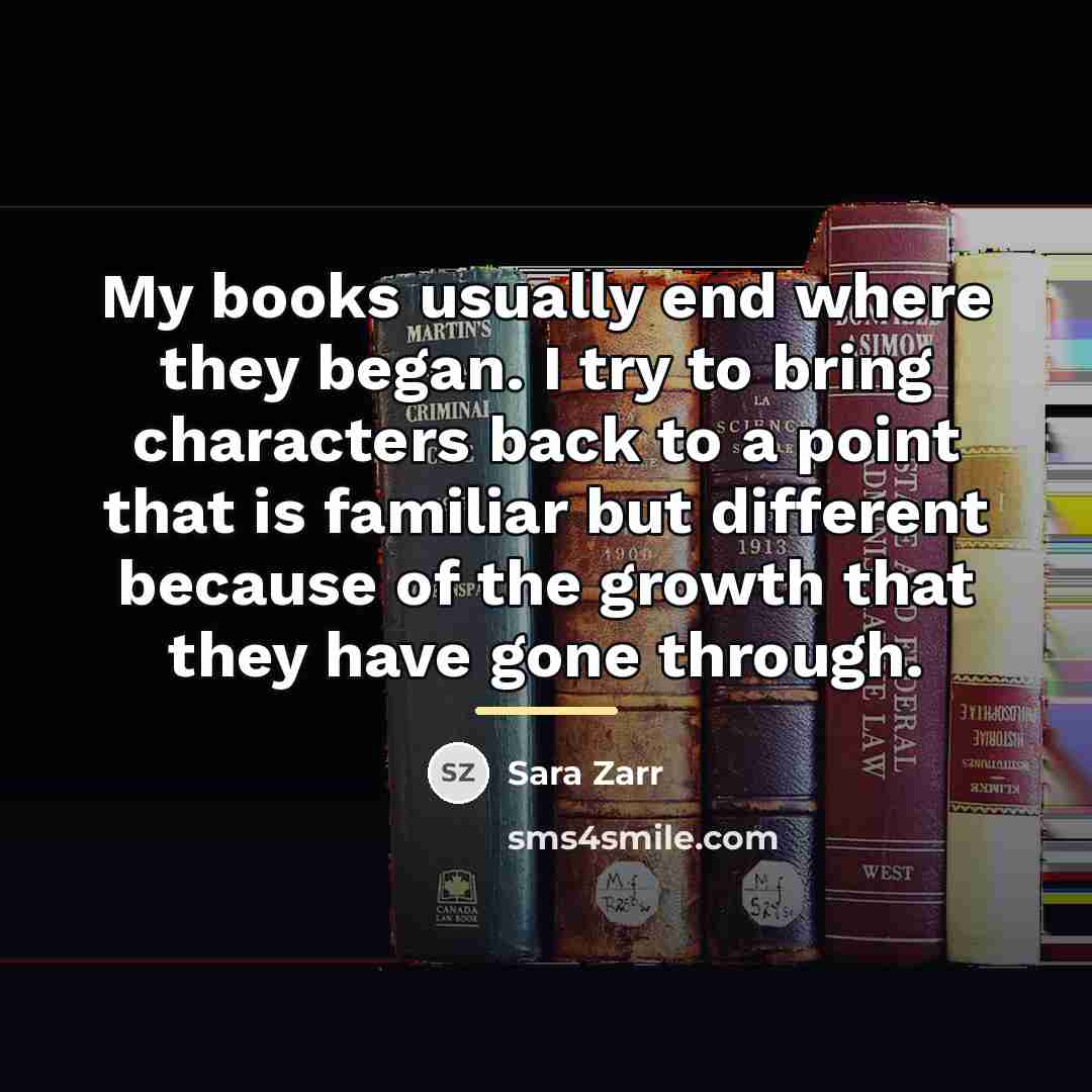 “My books usually end where they began. I try to…” quote by Sara Zarr