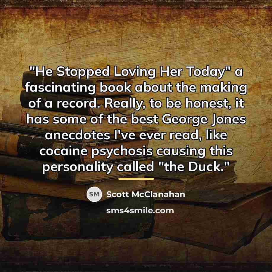 “"He Stopped Loving Her Today" a fascinating book about the…” quote by Scott McClanahan