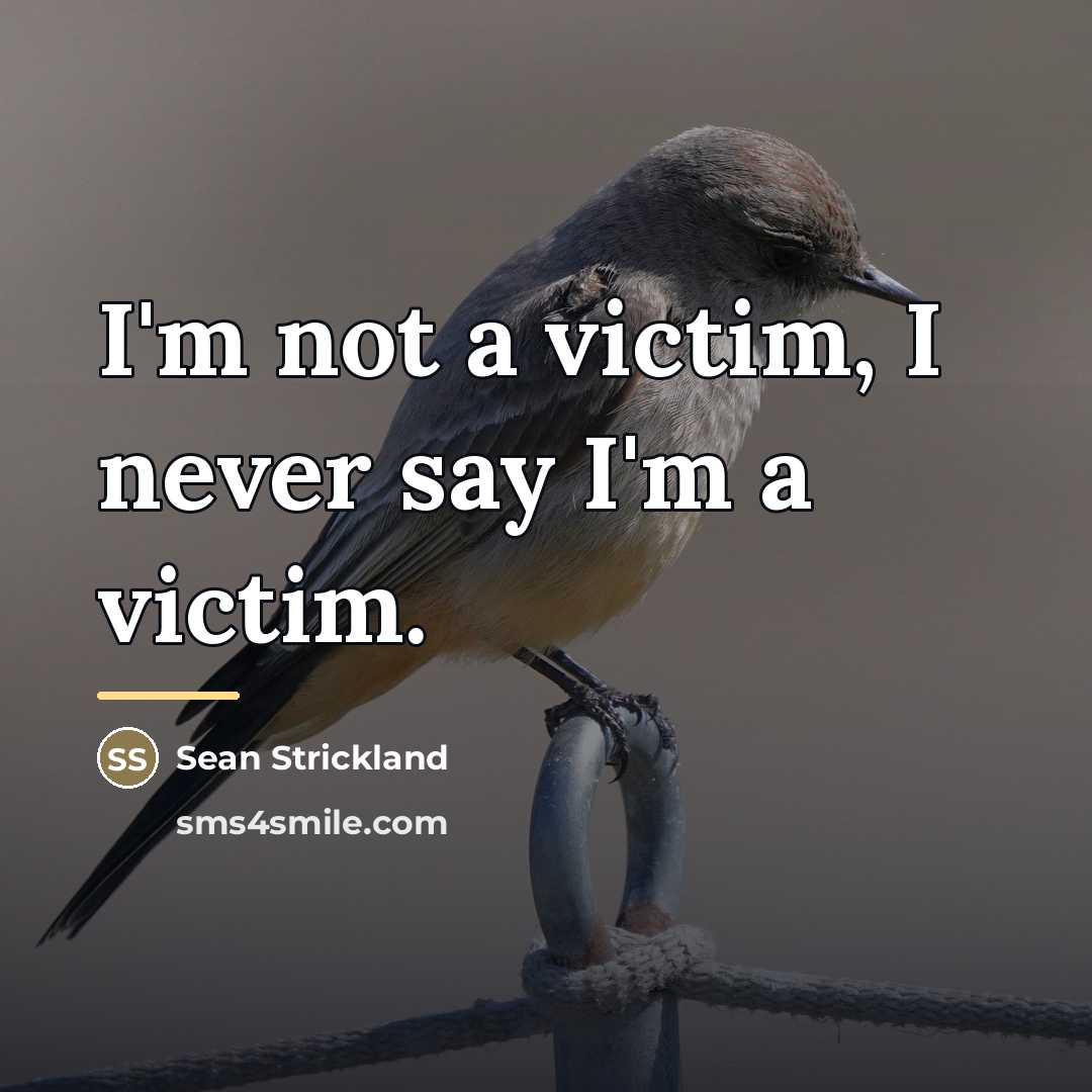 “I'm not a victim, I never say I'm a victim.…” quote by Sean Strickland