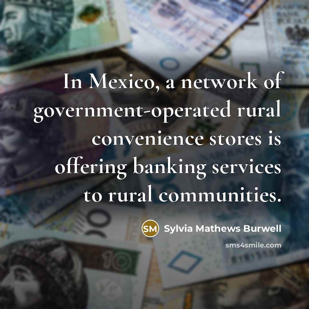 “In Mexico, a network of government-operated rural convenience stores is…” quote by Sylvia Mathews Burwell