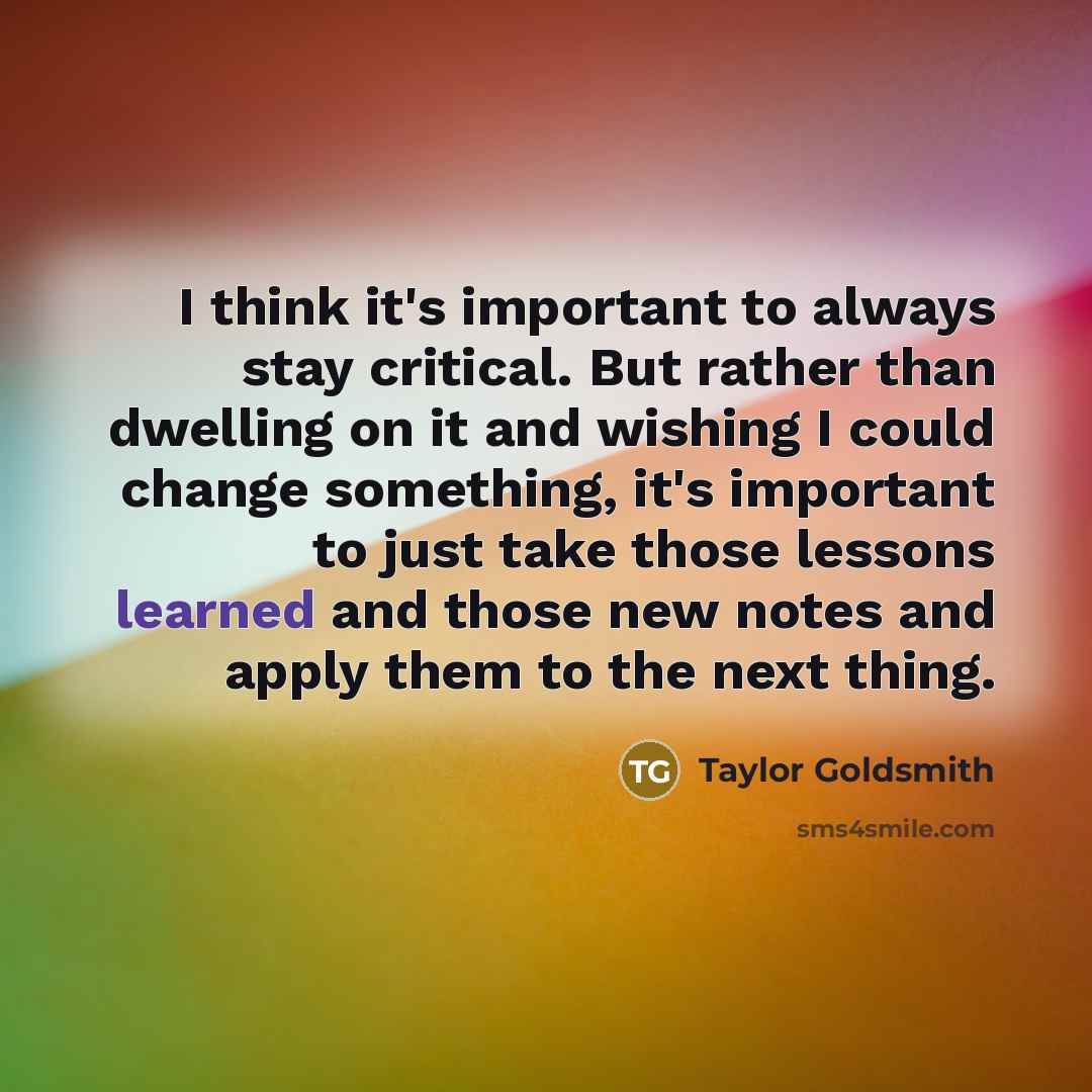 “I think it's important to always stay critical. But rather…” quote by Taylor Goldsmith