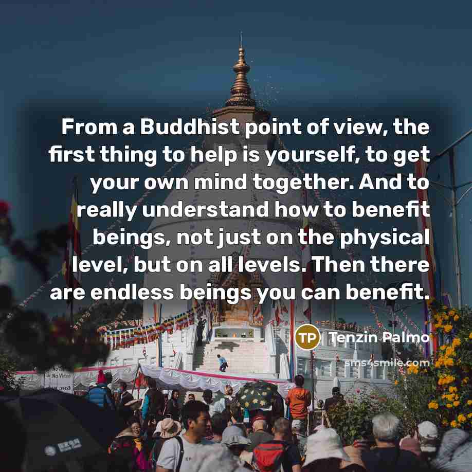“From a Buddhist point of view, the first thing to…” quote by Tenzin Palmo