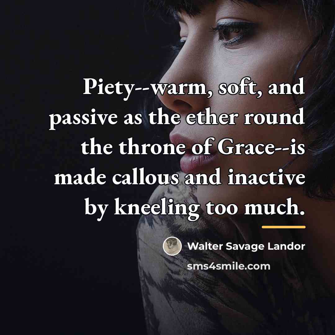 “Piety--warm, soft, and passive as the ether round the throne…” quote by Walter Savage Landor