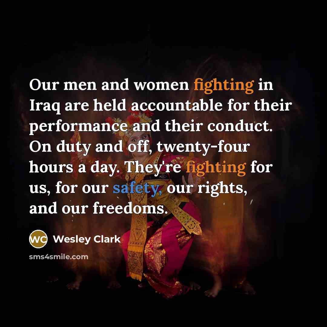 “Our men and women fighting in Iraq are held accountable…” quote by Wesley Clark