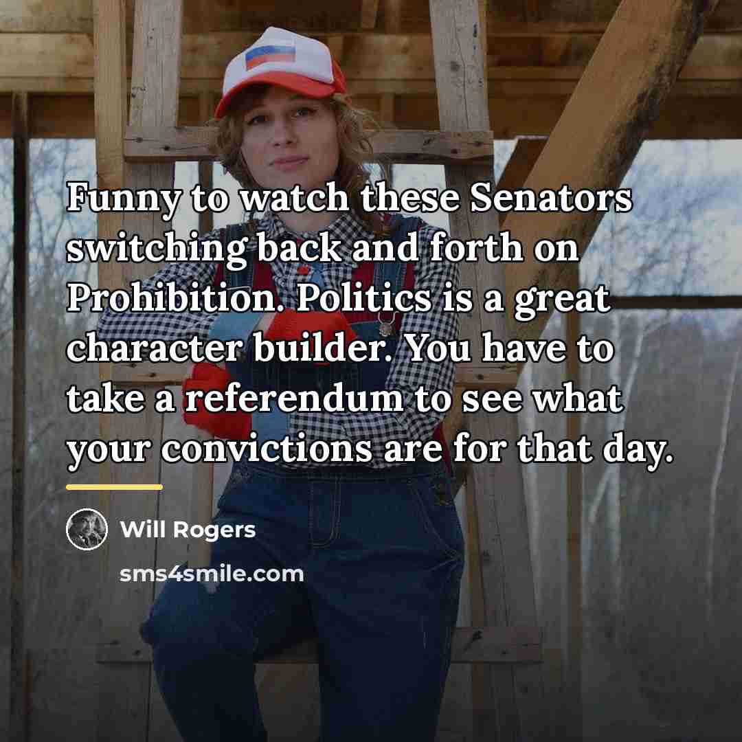 “Funny to watch these Senators switching back and forth on…” quote by Will Rogers