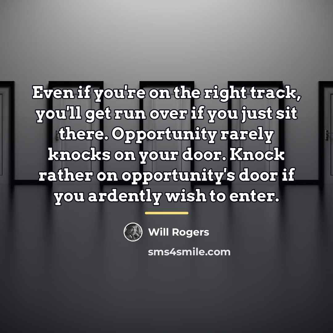 “Even if you're on the right track, you'll get run…” quote by Will Rogers
