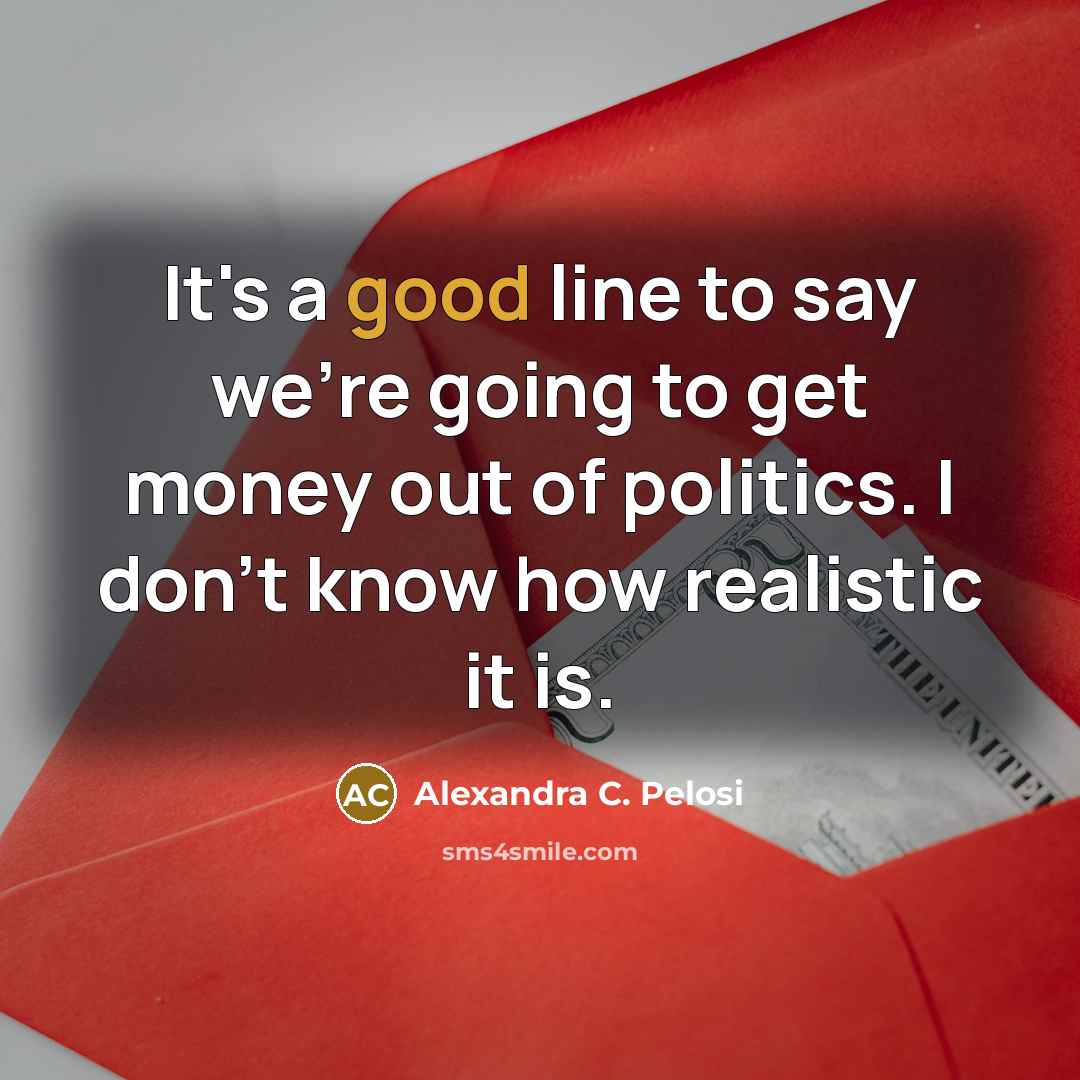 “It's a good line to say we're going to get…” quote by Alexandra C. Pelosi