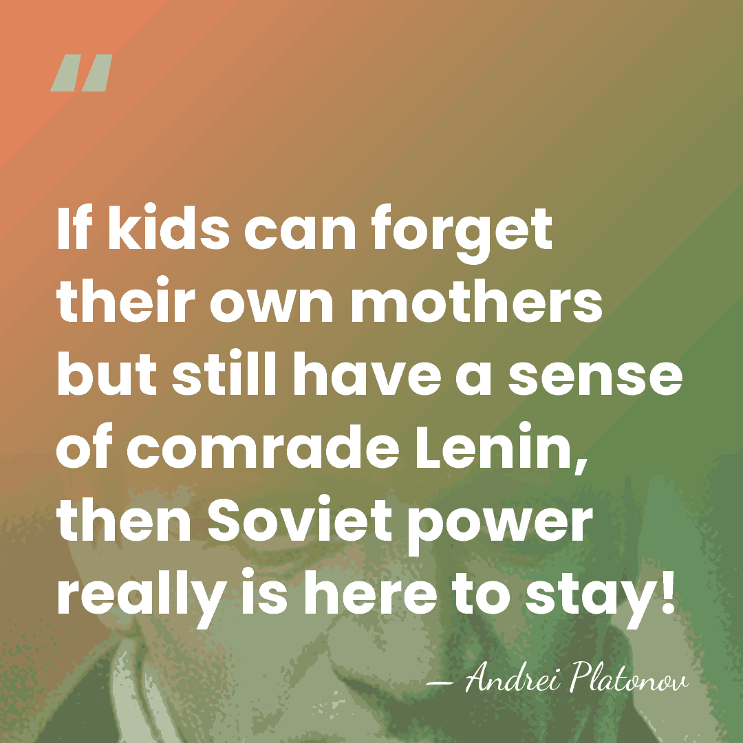 If kids can forget their own mothers but still have a sense&hellip; - Andrei Platonov