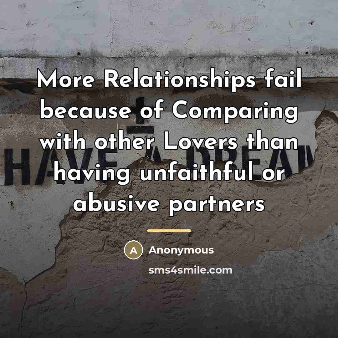 “More Relationships fail because of Comparing with other Lovers than…” quote by Anonymous