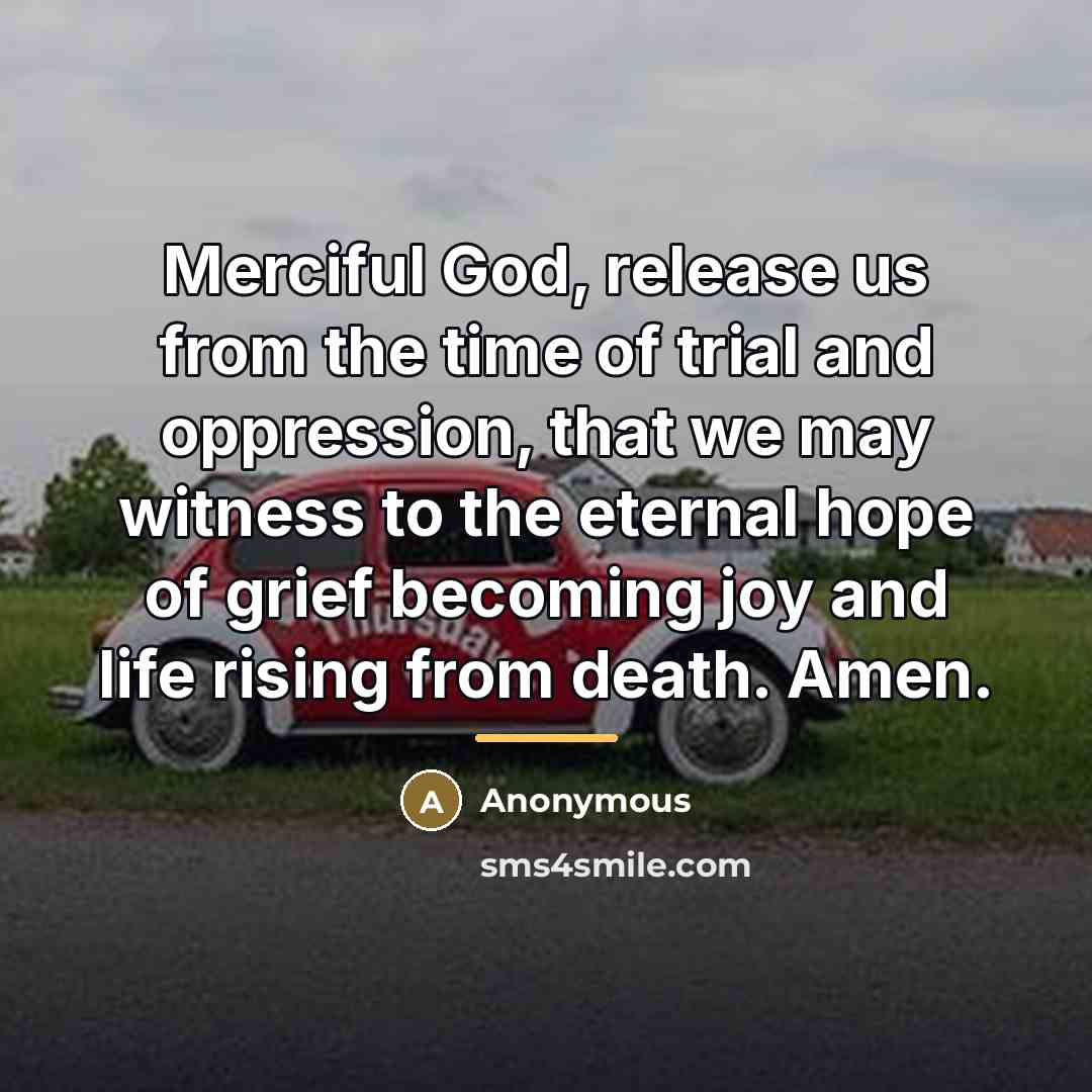 “Merciful God, release us from the time of trial and…” quote by Anonymous
