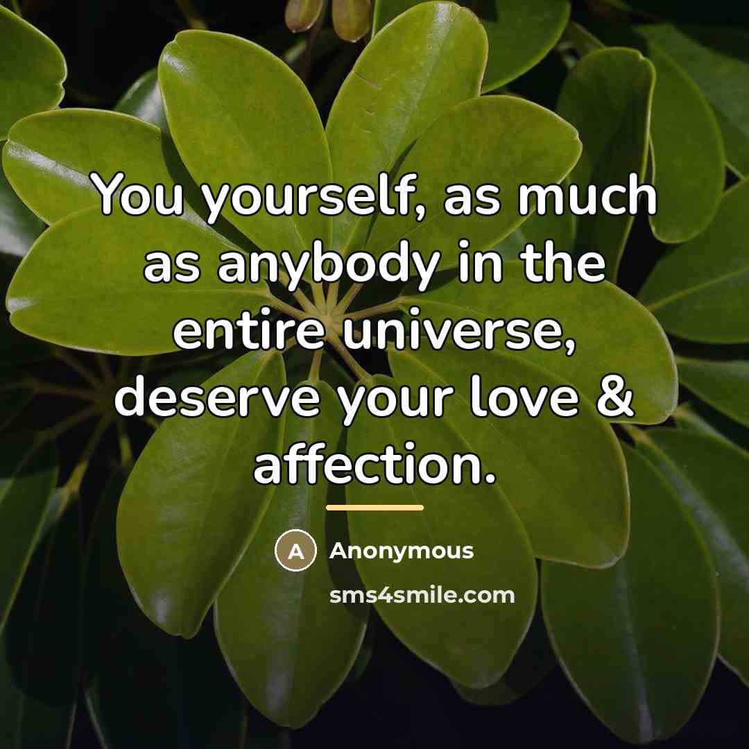 “You yourself, as much as anybody in the entire universe,…” quote by Anonymous