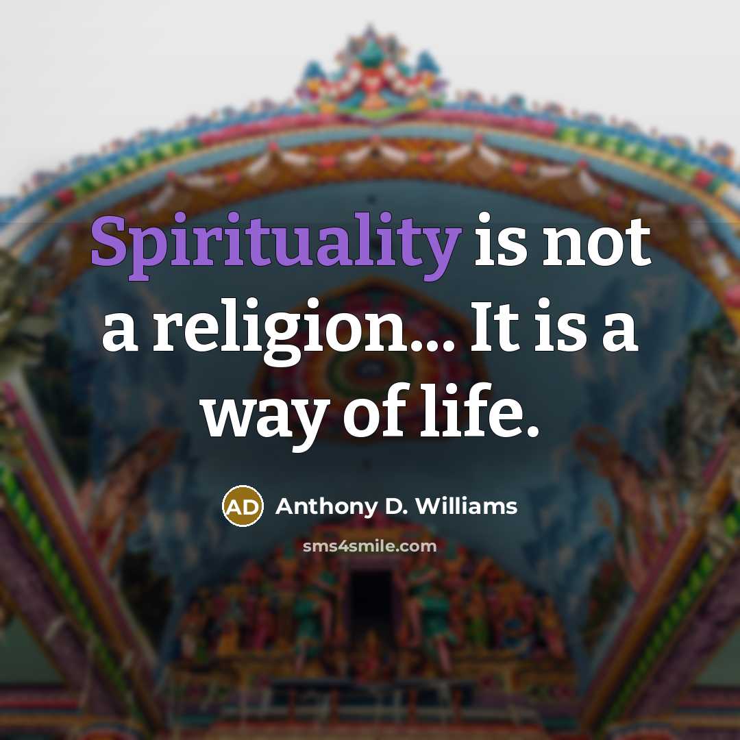 “Spirituality is not a religion... It is a way of…” quote by Anthony D. Williams